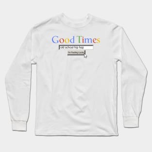 Good Times Old School Hip Hop Long Sleeve T-Shirt